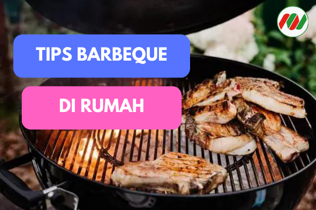 Barbeque Seru Di Rumah: Ini Tipsnya